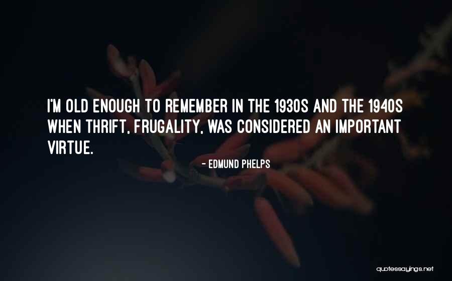 Frugality Quotes By Edmund Phelps