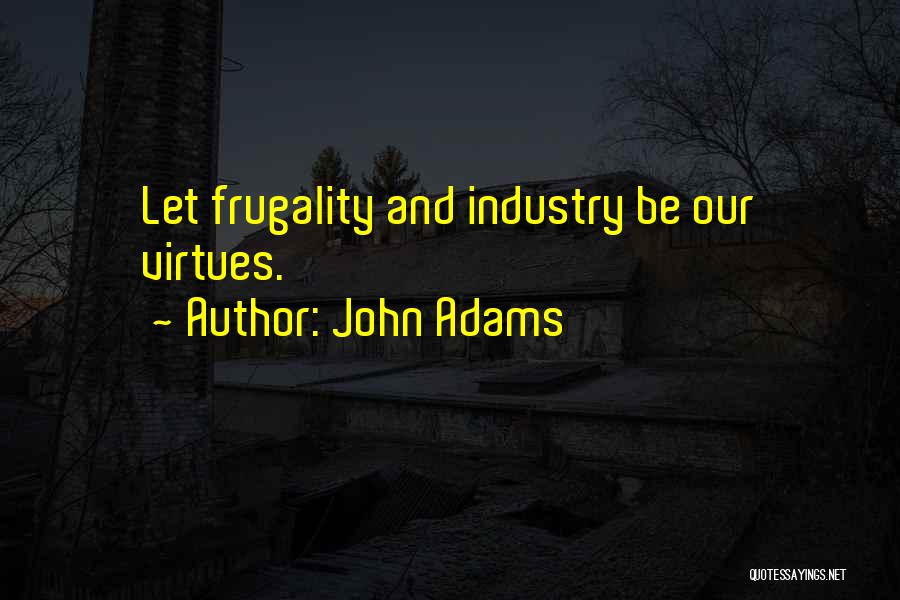 Frugality Quotes By John Adams