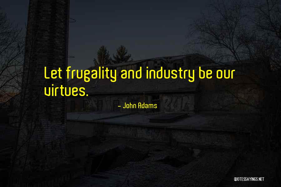 Frugality Quotes By John Adams