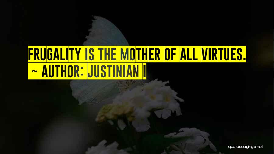 Frugality Quotes By Justinian I