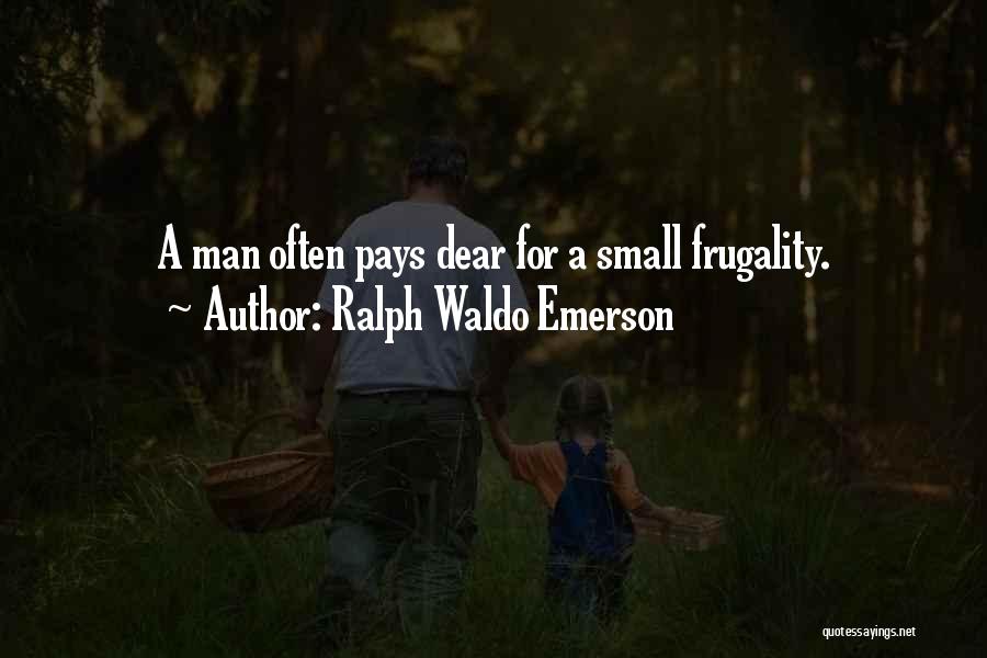 Frugality Quotes By Ralph Waldo Emerson