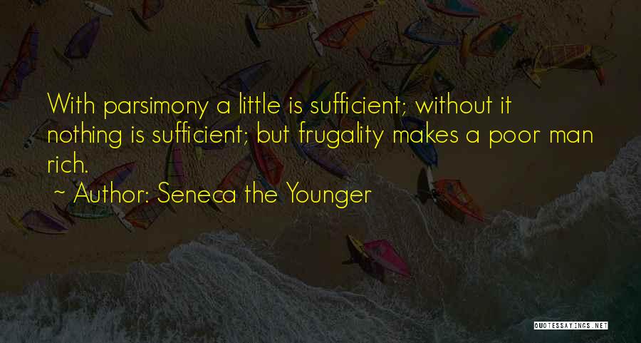 Frugality Quotes By Seneca The Younger Frugality Quotes By Seneca The Younger