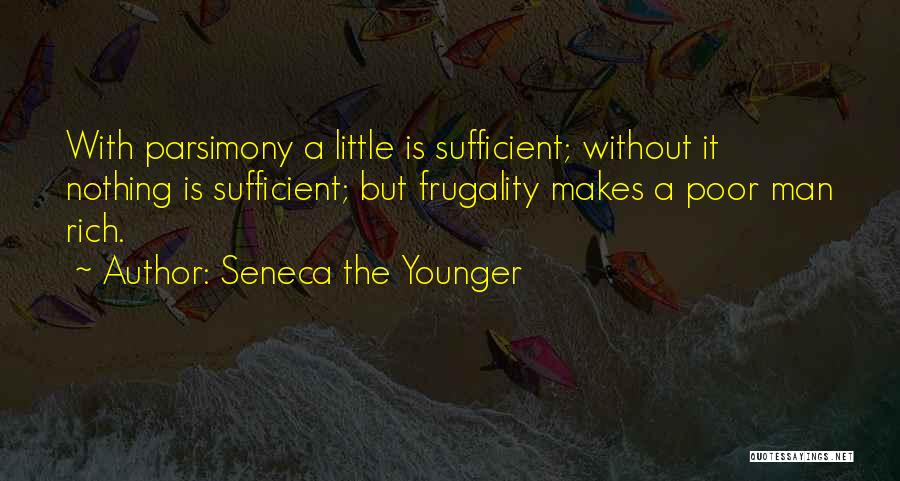 Frugality Quotes By Seneca The Younger