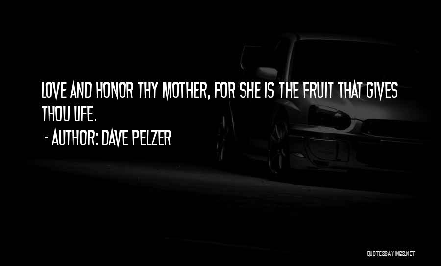 Fruit And Love Quotes By Dave Pelzer