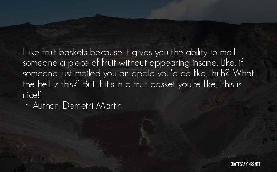 Fruit Basket Quotes By Demetri Martin