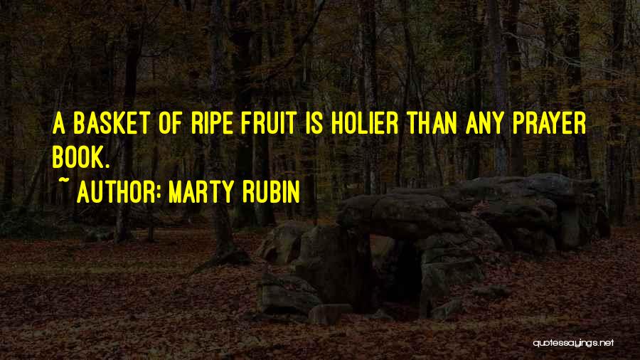 Fruit Basket Quotes By Marty Rubin