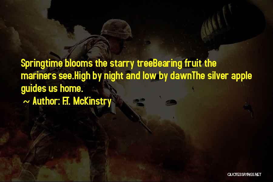 Fruit Bearing Quotes By F.T. McKinstry