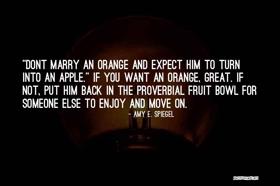 Fruit Bowl Quotes By Amy E. Spiegel