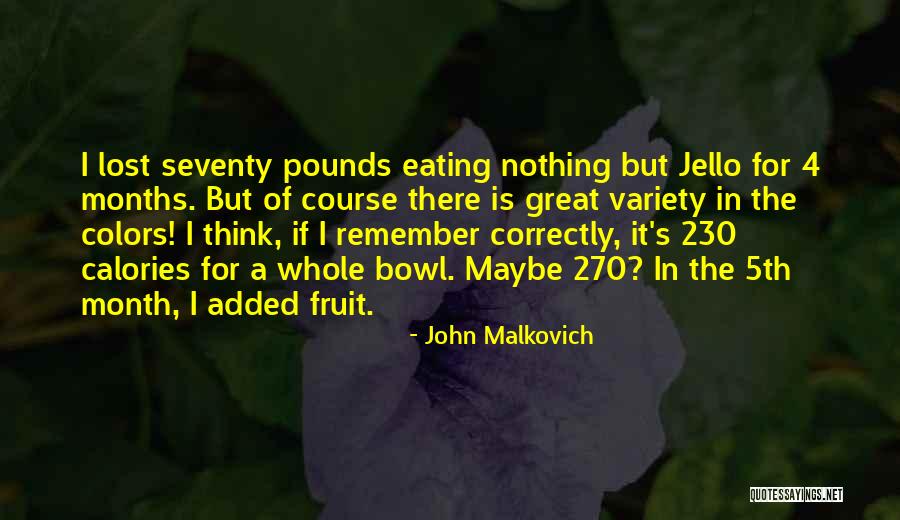 Fruit Bowl Quotes By John Malkovich