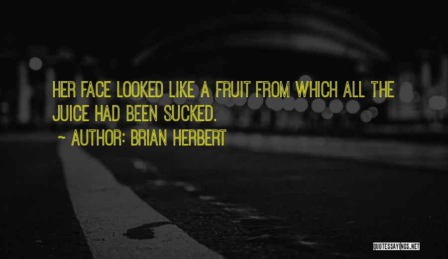 Fruit Funny Quotes By Brian Herbert