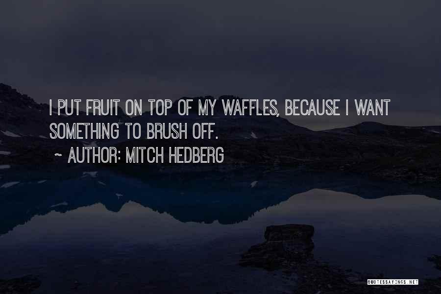 Fruit Funny Quotes By Mitch Hedberg