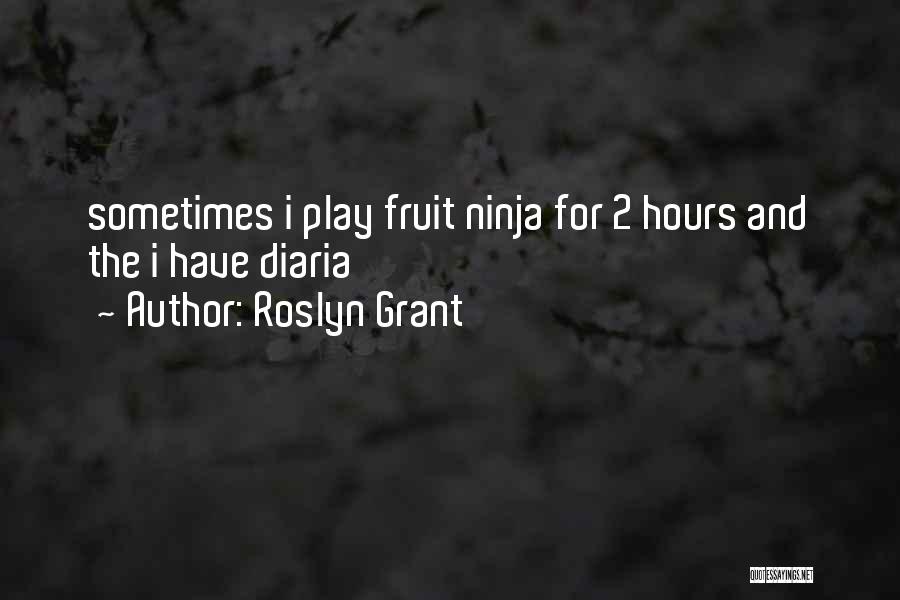 Fruit Funny Quotes By Roslyn Grant