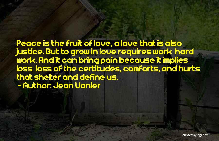 Fruit Of Hard Work Quotes By Jean Vanier