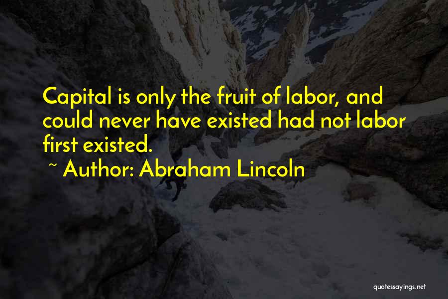 Fruit Of Labor Quotes By Abraham Lincoln