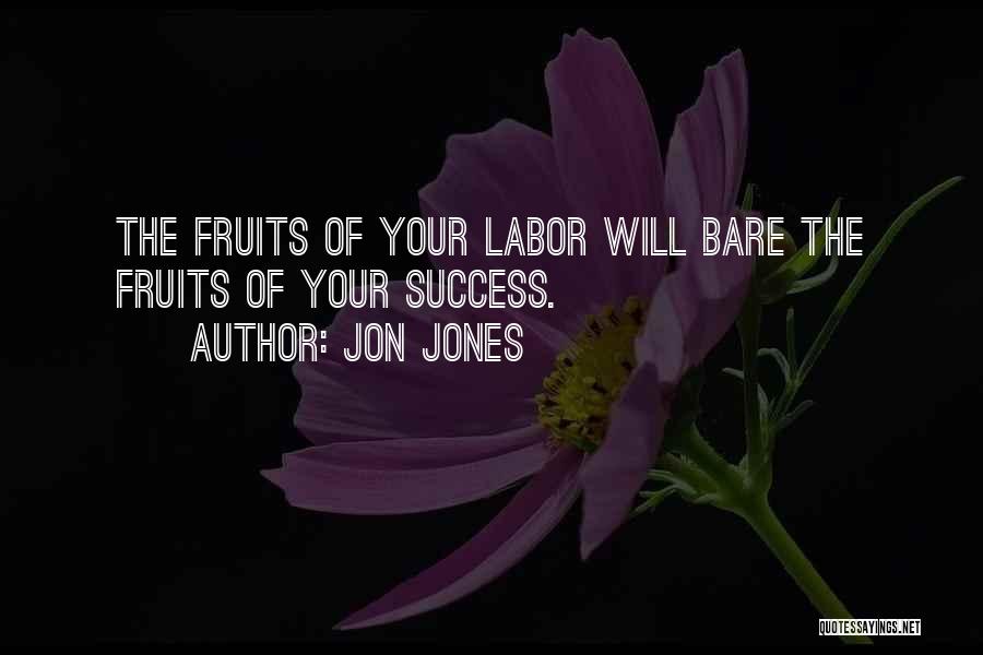 Fruit Of Labor Quotes By Jon Jones