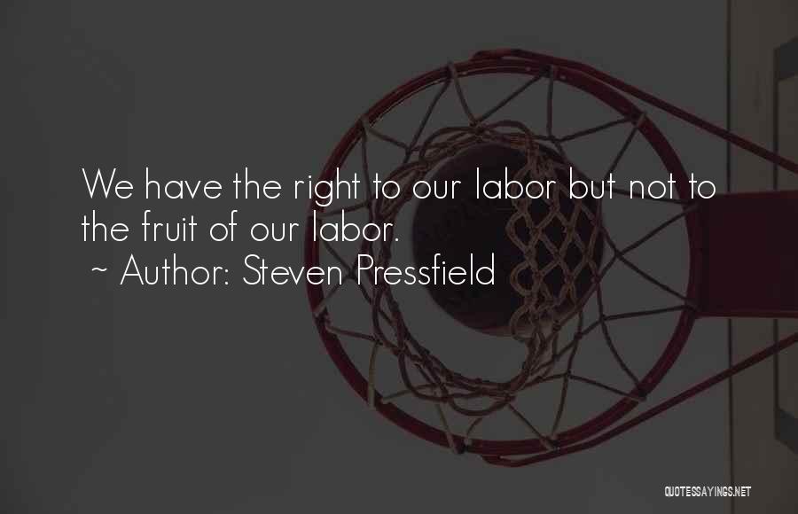 Fruit Of Labor Quotes By Steven Pressfield