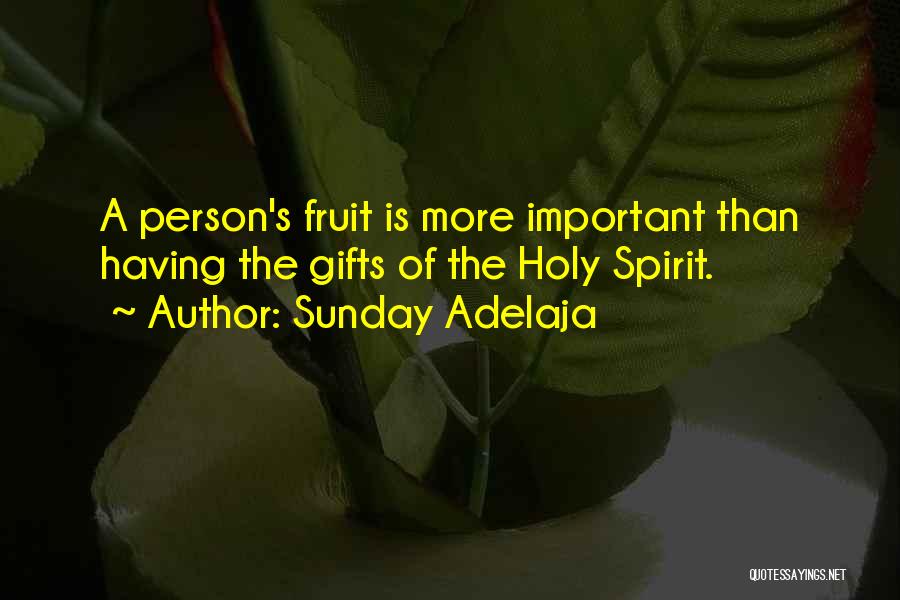 Fruit Of The Holy Spirit Quotes By Sunday Adelaja