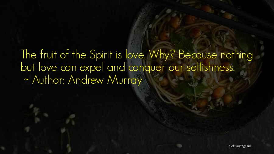 Fruit Of The Spirit Love Quotes By Andrew Murray