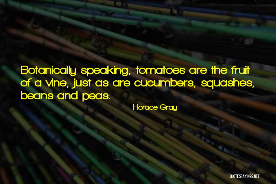 Fruit Of The Vine Quotes By Horace Gray Fruit Of The Vine Quotes By Horace Gray