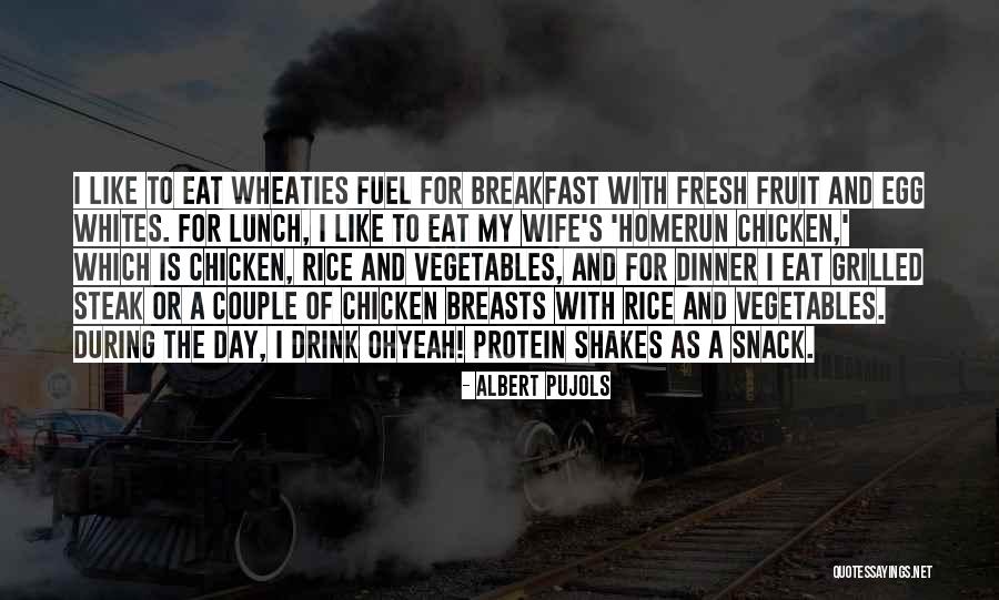 Fruit Shakes Quotes By Albert Pujols Fruit Shakes Quotes By Albert Pujols