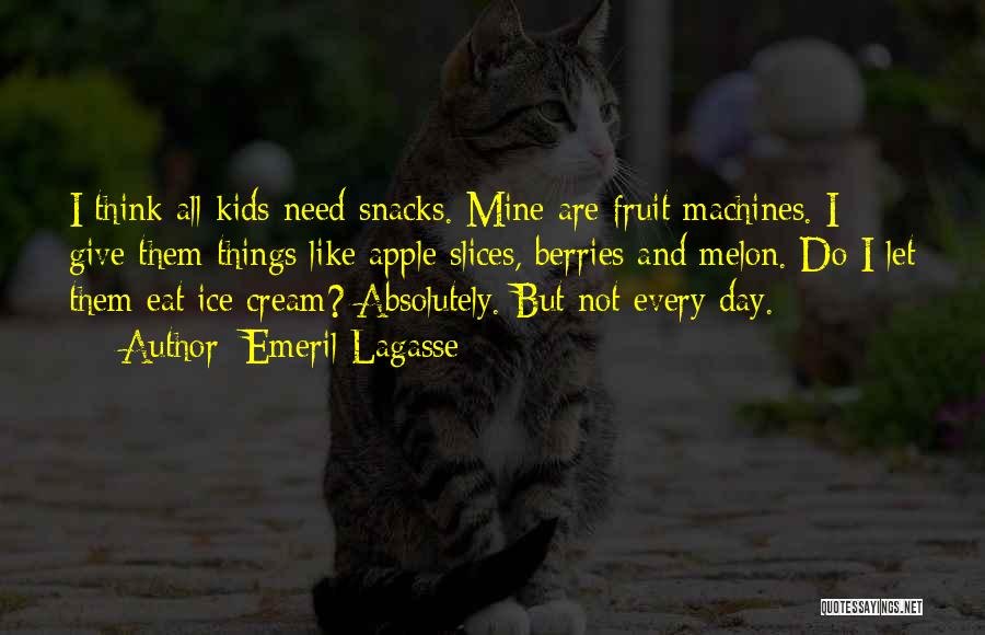 Fruit Snacks Quotes By Emeril Lagasse