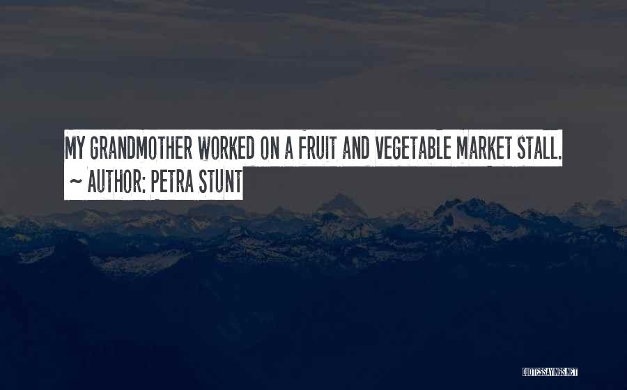 Fruit Stall Quotes By Petra Stunt