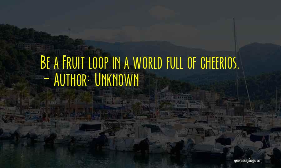 Fruit To My Loop Quotes By Unknown