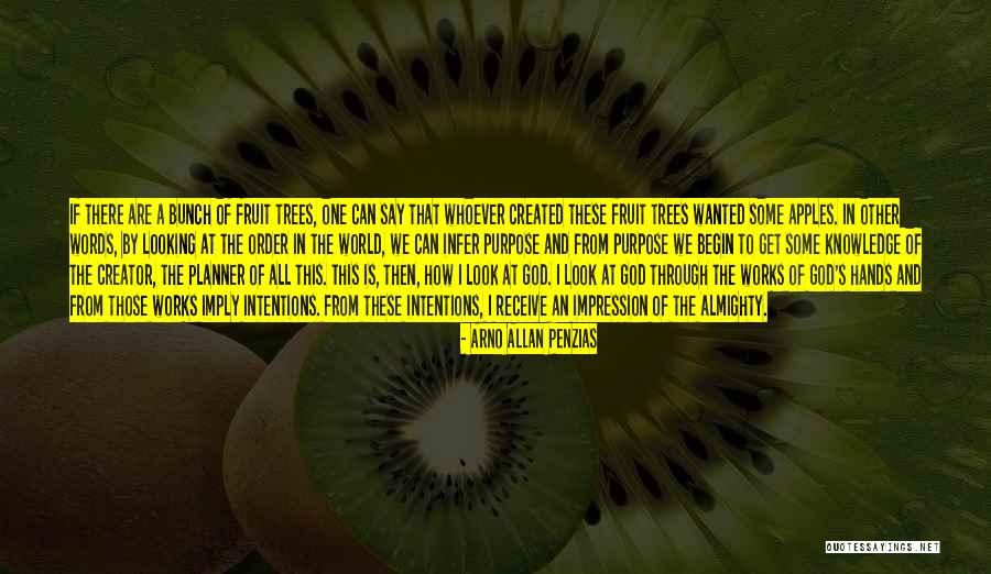 Fruit Trees Quotes By Arno Allan Penzias Fruit Trees Quotes By Arno Allan Penzias