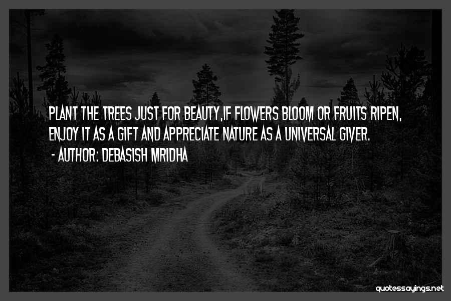 Fruit Trees Quotes By Debasish Mridha