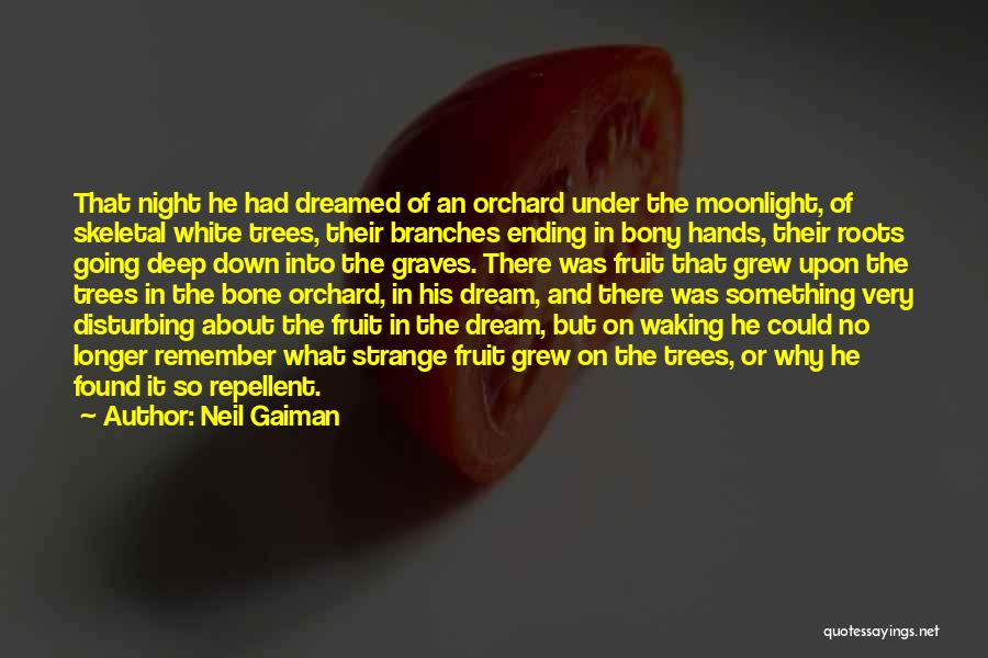 Fruit Trees Quotes By Neil Gaiman