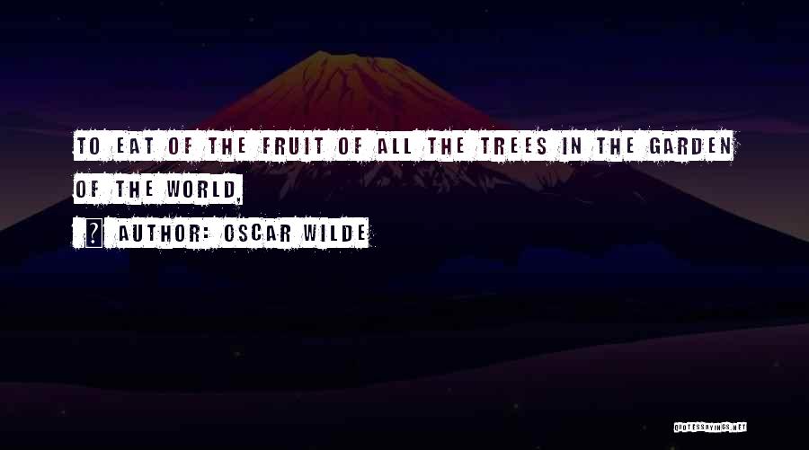 Fruit Trees Quotes By Oscar Wilde