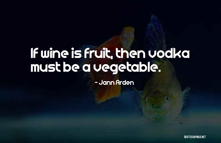 Fruit Vegetable Quotes By Jann Arden Fruit Vegetable Quotes By Jann Arden