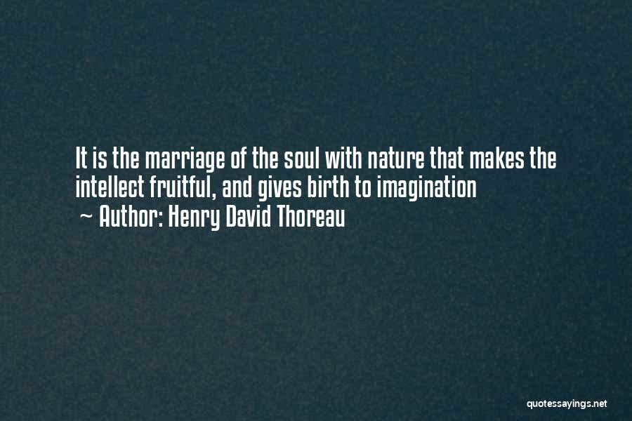 Fruitful Marriage Quotes By Henry David Thoreau