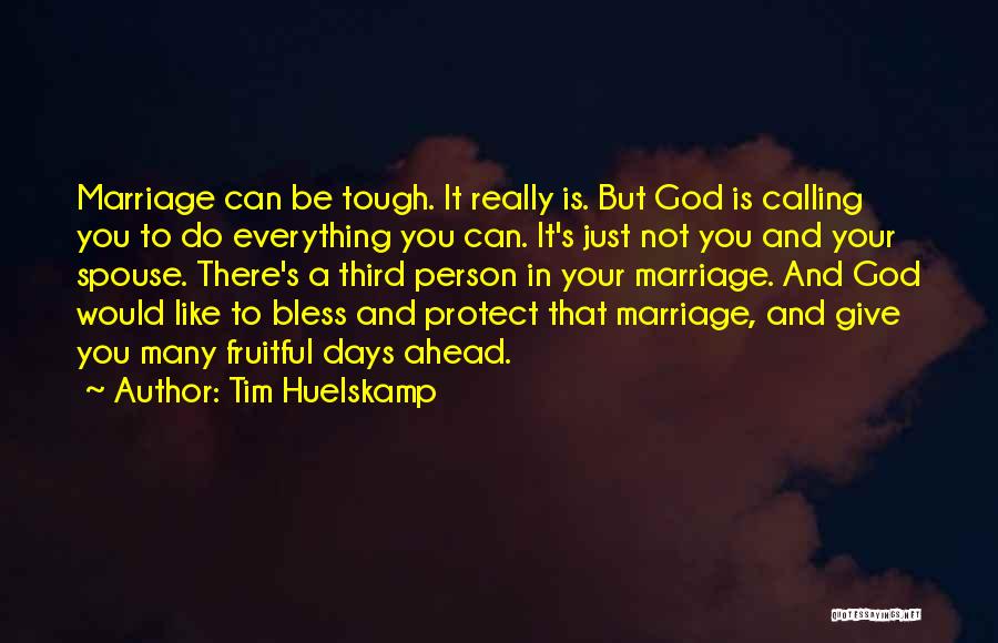 Fruitful Marriage Quotes By Tim Huelskamp