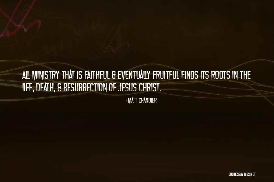 Fruitful Ministry Quotes By Matt Chandler Fruitful Ministry Quotes By Matt Chandler