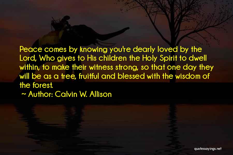 Fruitful Tree Quotes By Calvin W. Allison
