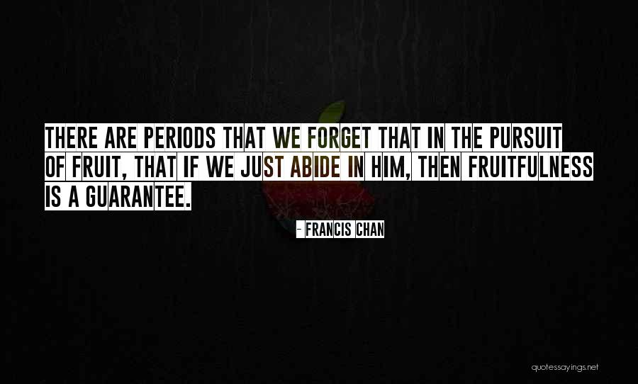 Fruitfulness Quotes By Francis Chan