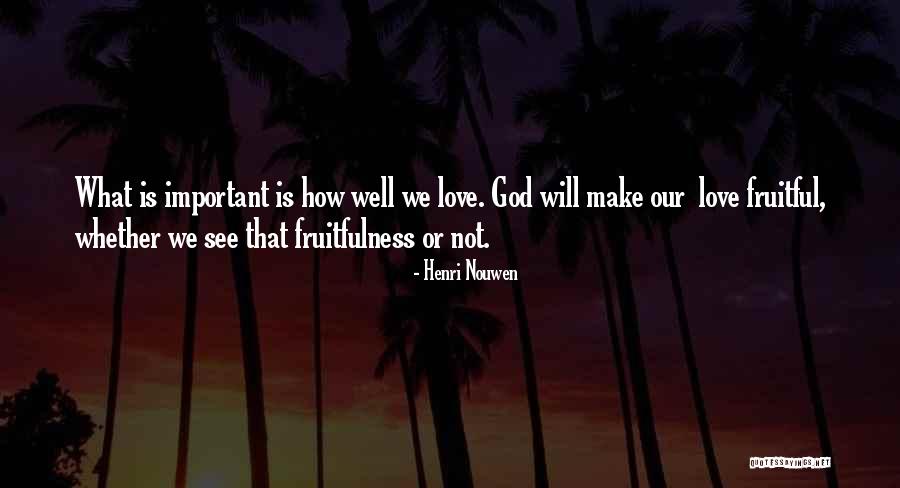 Fruitfulness Quotes By Henri Nouwen