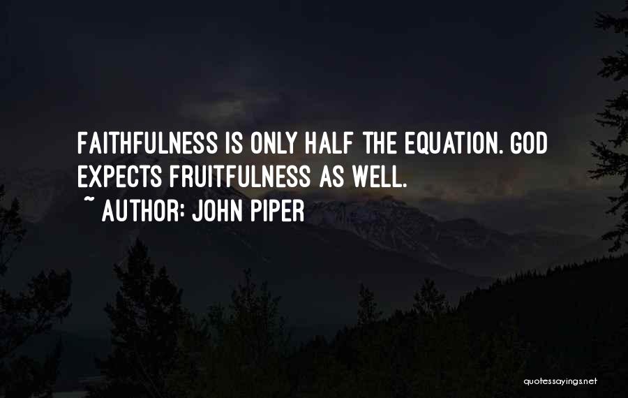Fruitfulness Quotes By John Piper