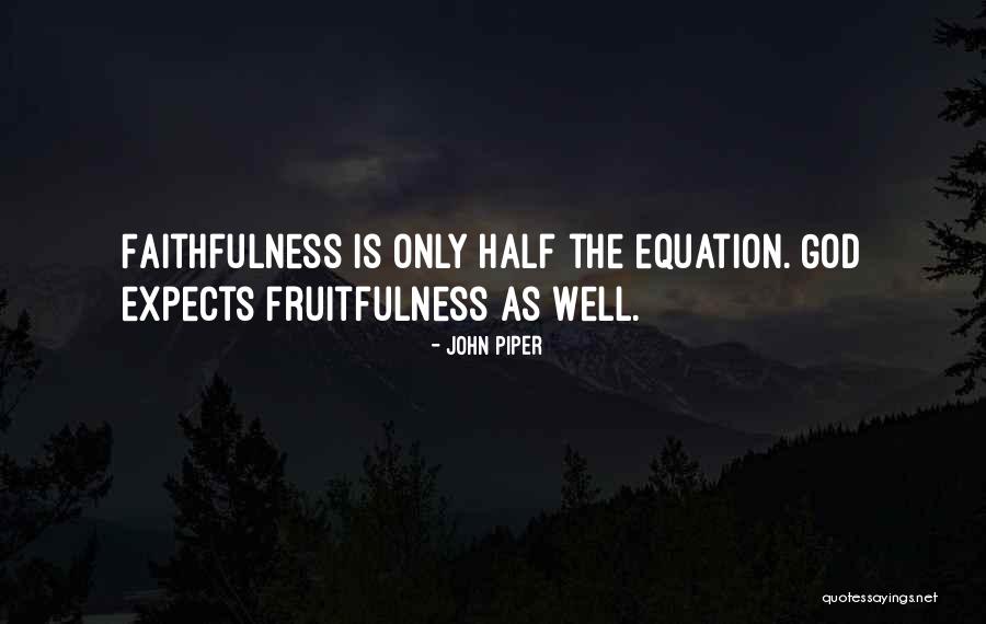 Fruitfulness Quotes By John Piper