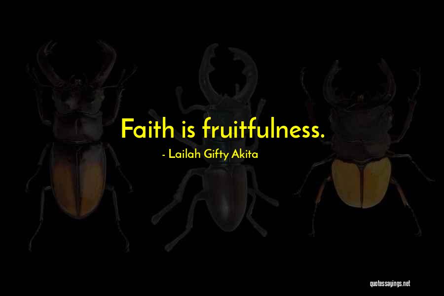 Fruitfulness Quotes By Lailah Gifty Akita Fruitfulness Quotes By Lailah Gifty Akita