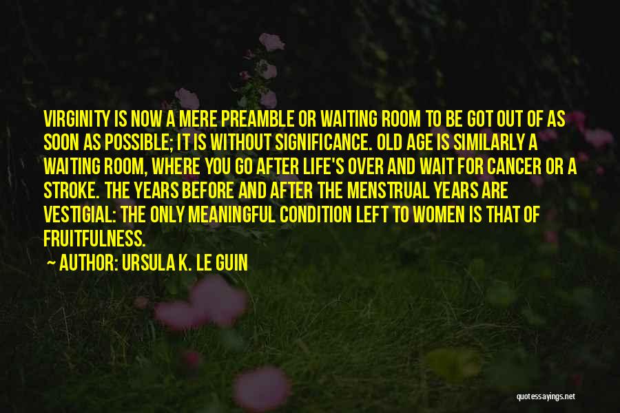 Fruitfulness Quotes By Ursula K. Le Guin