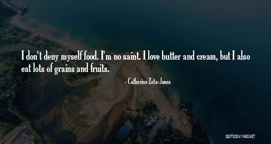 Fruits Of Love Quotes By Catherine Zeta-Jones Fruits Of Love Quotes By Catherine Zeta-Jones