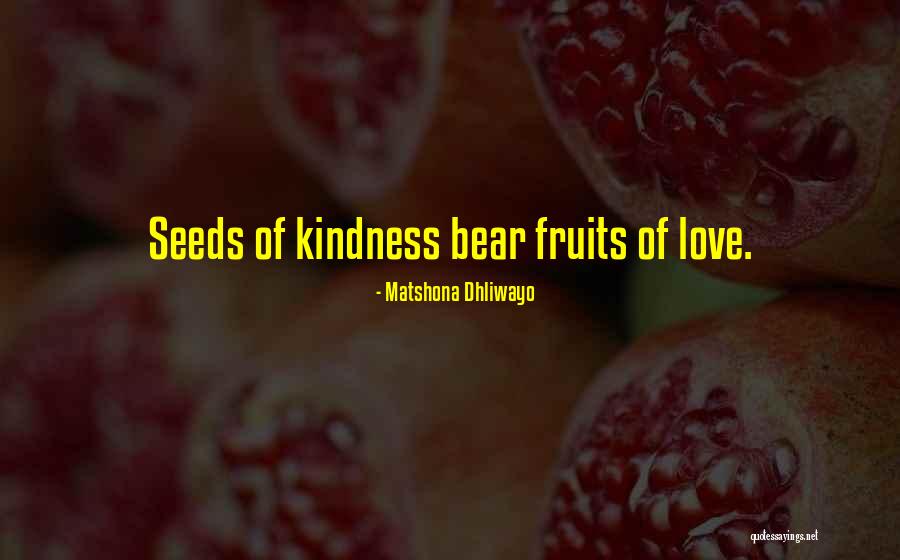 Fruits Of Love Quotes By Matshona Dhliwayo Fruits Of Love Quotes By Matshona Dhliwayo