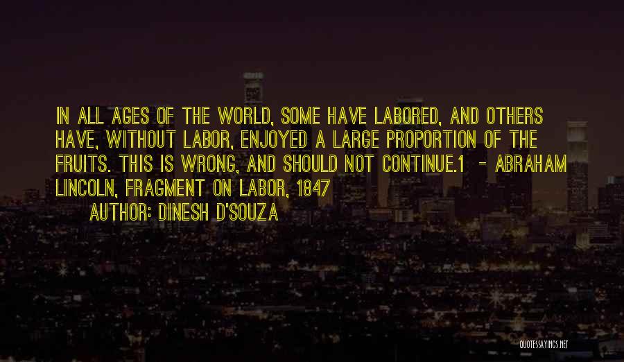 Fruits Of My Labor Quotes By Dinesh D'Souza