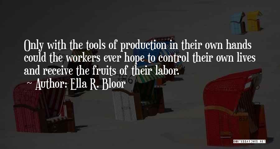 Fruits Of My Labor Quotes By Ella R. Bloor