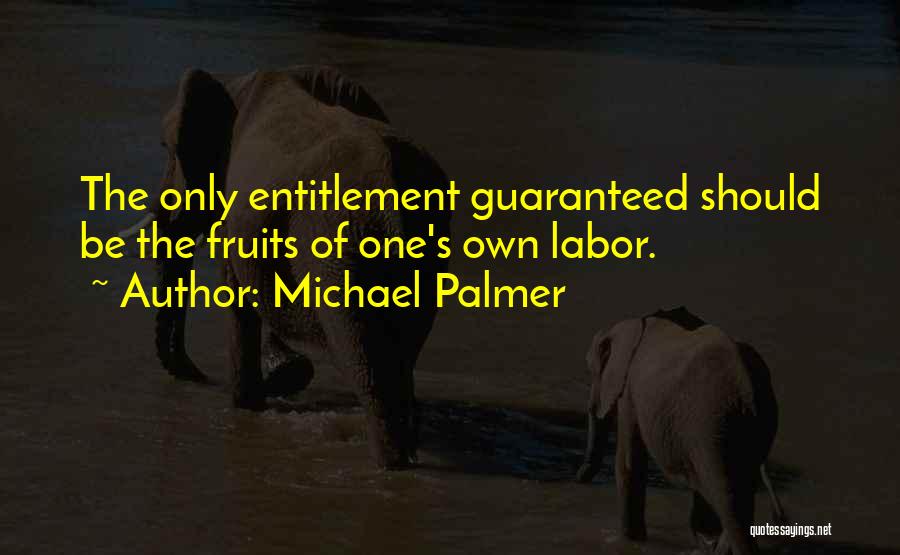 Fruits Of My Labor Quotes By Michael Palmer