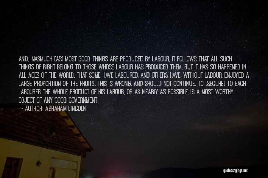 Fruits Of Our Labour Quotes By Abraham Lincoln
