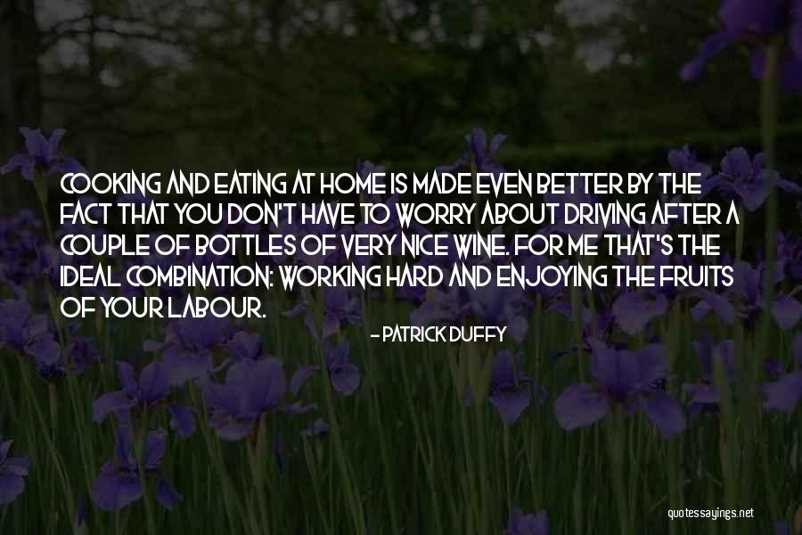 Fruits Of Working Hard Quotes By Patrick Duffy Fruits Of Working Hard Quotes By Patrick Duffy