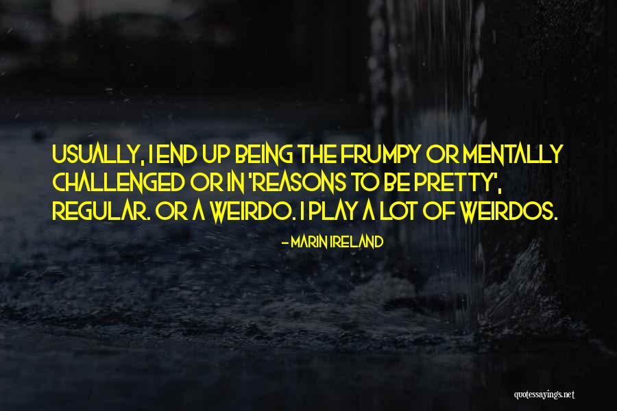 Frumpy Quotes By Marin Ireland Frumpy Quotes By Marin Ireland